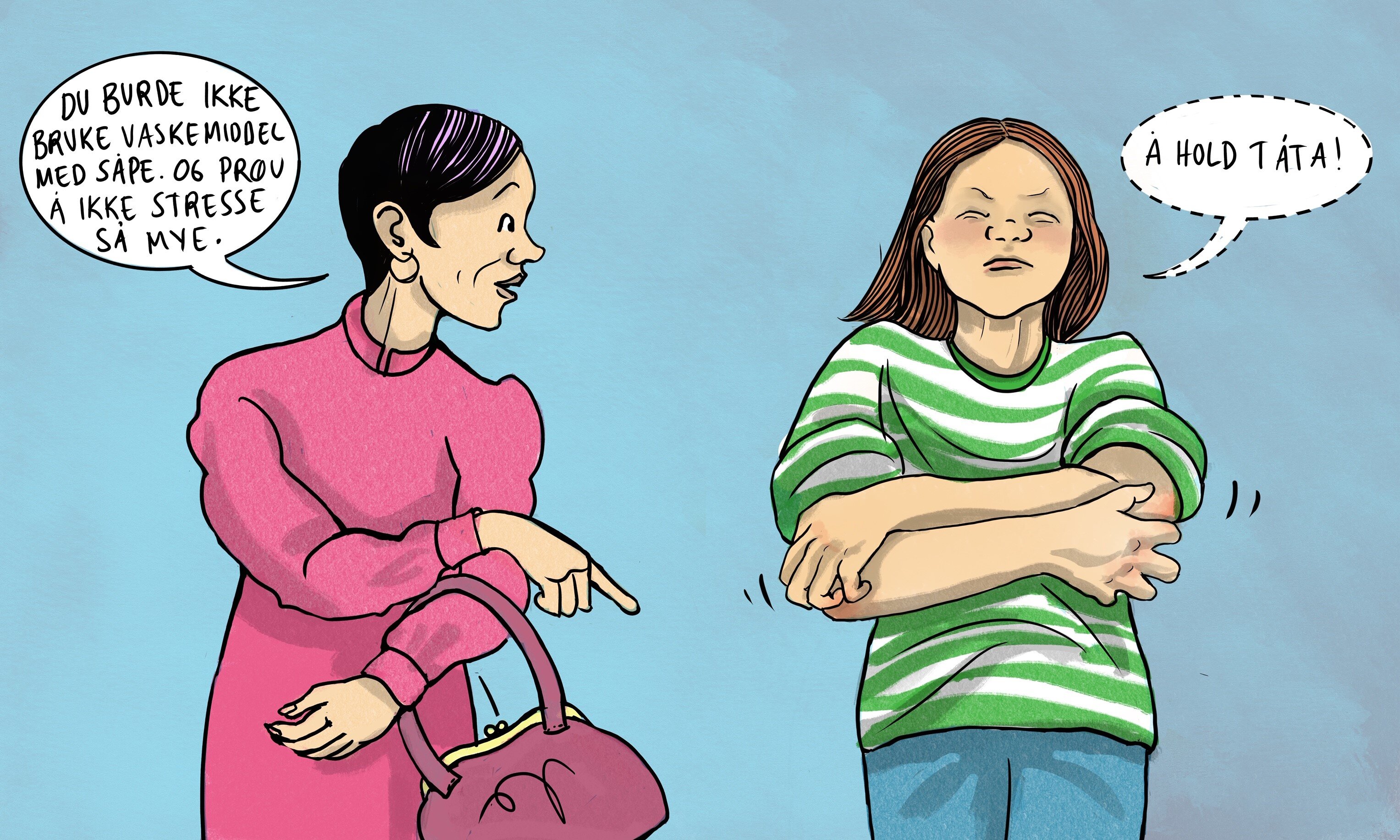 Psoriasis Illustrasjonen viser en dame som sier til en ung kvinne: "Du burde ikke bruke vaskemiddel med såpe. Og prøv å ikke stresse så mye." Den unge kvinne, som klør på armene, tenker "Å hold tåta."