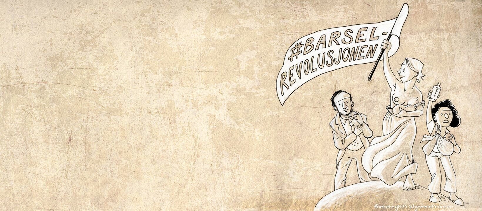 barsel, barselsomsorg, barselrevolusjon Tegningen viser kvinner på barrikaden med banner.