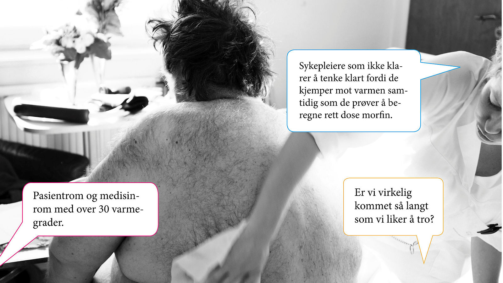 Varme rom Bildet viser en pasient som blir stelt på ryggen.