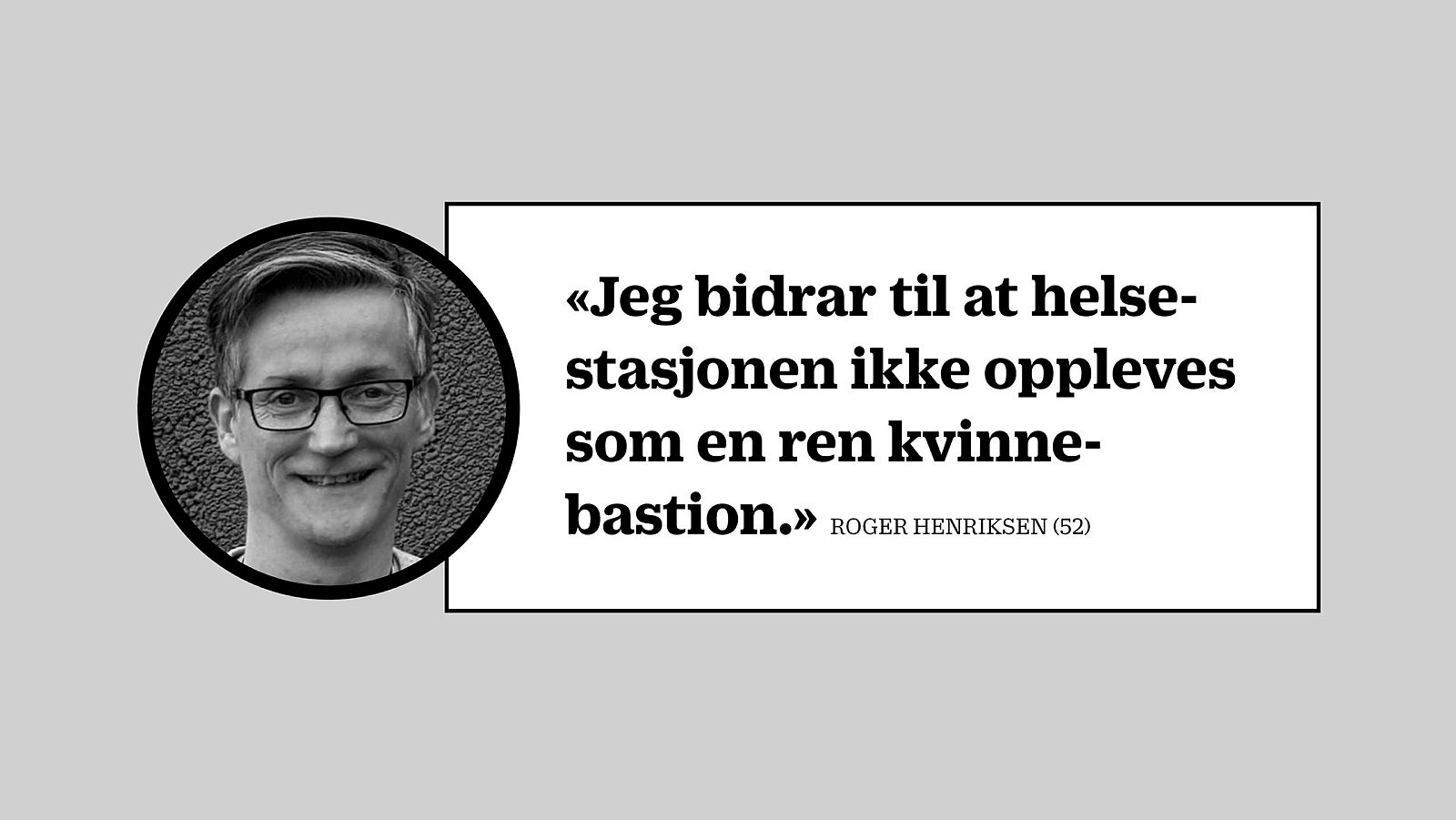 Roger Henriksen Portrett med sitat av helsesøster Roger Henriksen