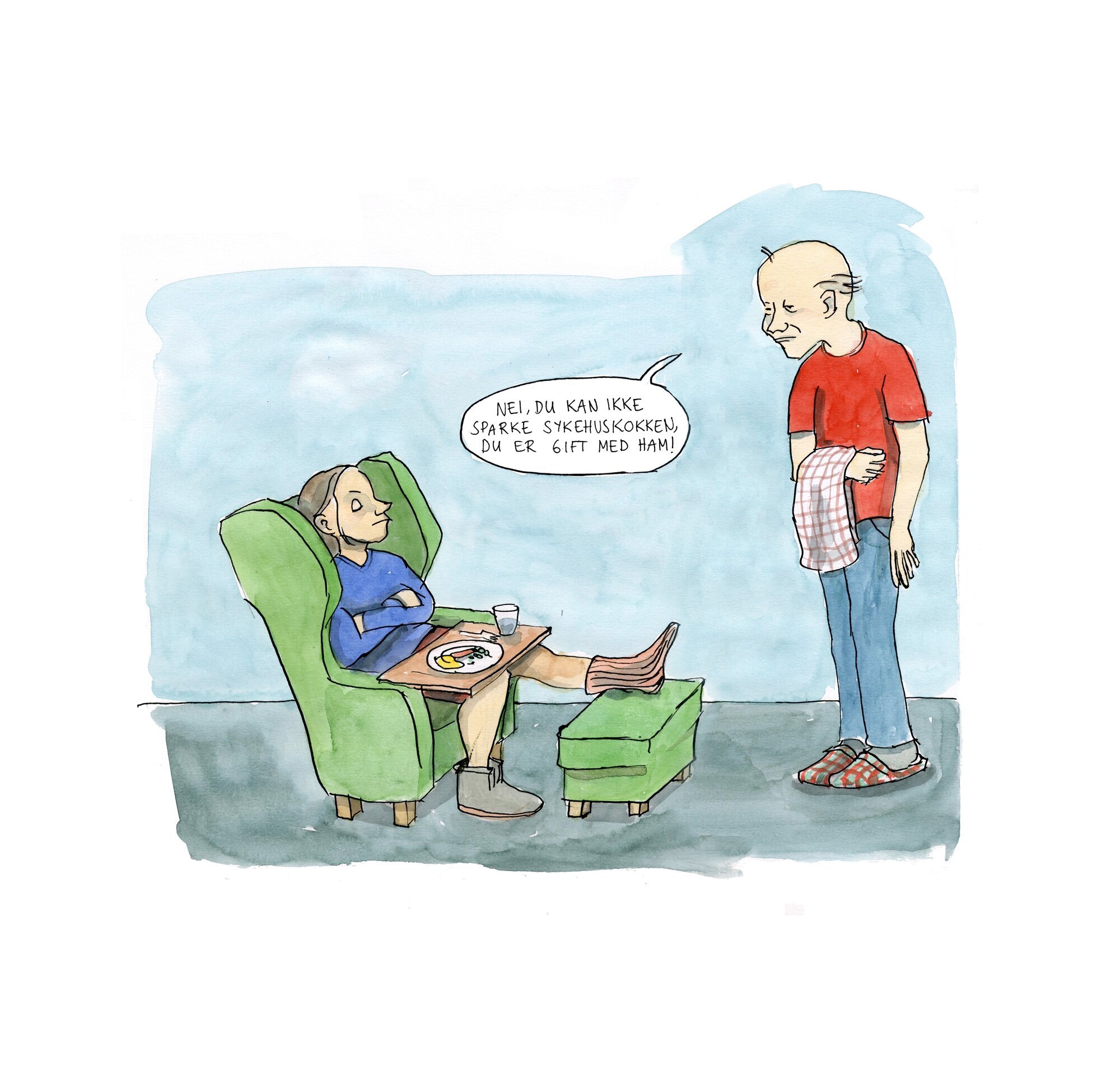 Illustrasjonen viser en dame med skadet fot som sitter i en lenestol med et matbrett på fanget. Mannen står foran henne og sier: "Nei, du kan ikke sparke sykehuskokken, du er gift med ham."