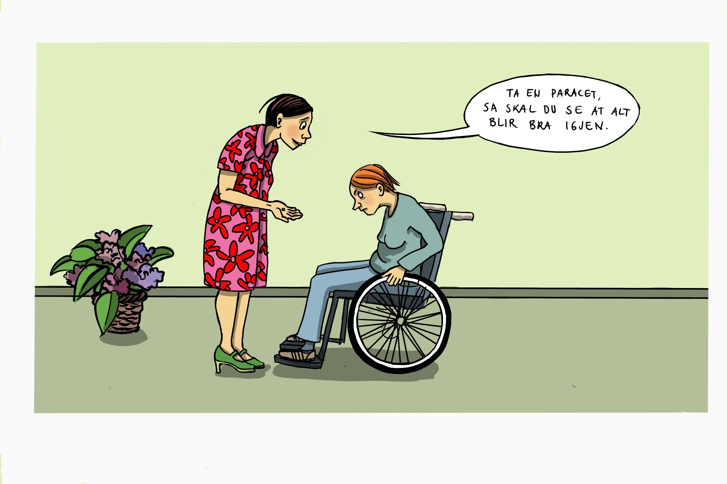 Paracet mot smerter Illustrasjonen viser en dame som sier til en annen dame i rullestol: "Ta en paracet, så skal du se alt blir bra igjen."